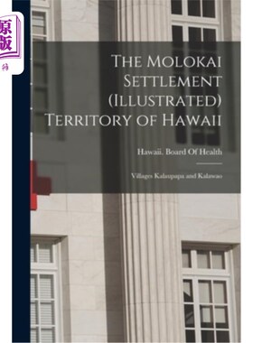 海外直订医药图书The Molokai Settlement (Illustrated) Territory of Hawaii: Villages Kalaupapa and 夏威夷的莫洛凯定居