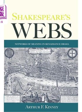 海外直订Shakespeare's Webs: Networks of Meaning in Renaissance Drama 莎士比亚的网:文艺复兴时期戏剧的意义