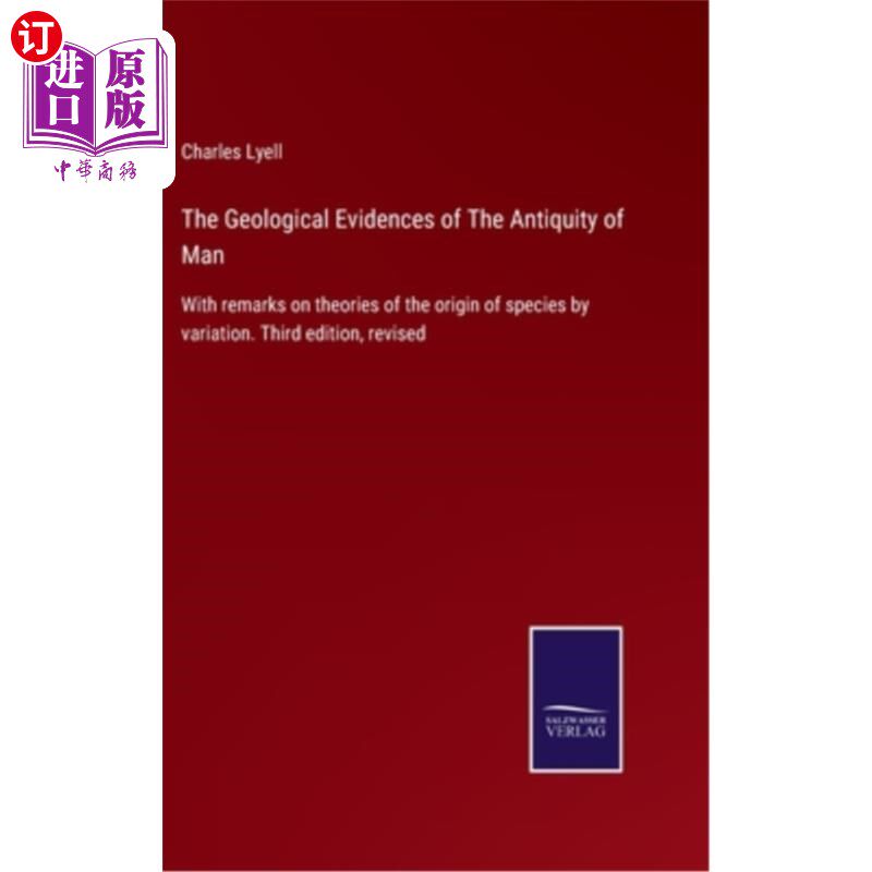 海外直订The Geological Evidences of The Antiquity of Man: With remarks on theories of th 人类古代的地质证据:对物种
