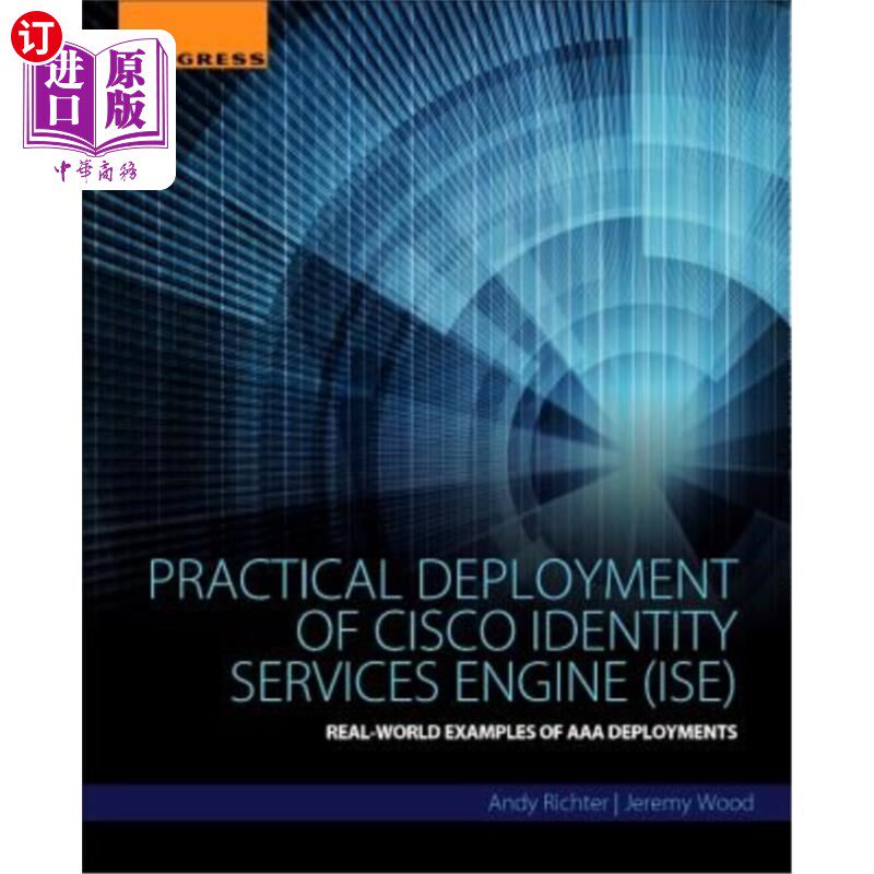 海外直订Practical Deployment of Cisco Identity Services Engine (Ise): Real-World Example 思科身份服务引擎(Ise)的实