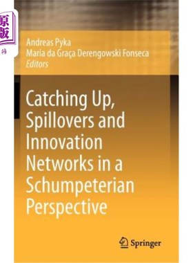 海外直订Catching Up, Spillovers and Innovation Networks in a Schumpeterian Perspective 熊彼特视角下的追赶、溢出与创