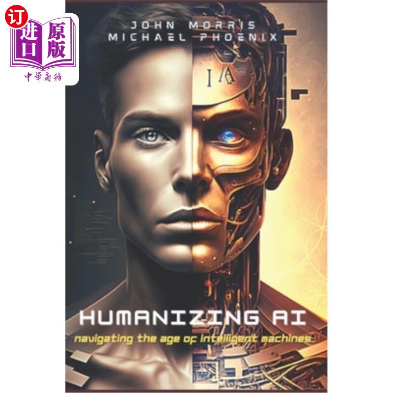 海外直订Humanizing AI: A Guide to Navigating the Age of Intelligent Machines 人性化人工智能:智能机器时代导航指南