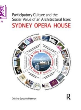 海外直订Participatory Culture and the Social Value of an Architectural Icon: Sydney Oper 建筑标志的参与式文化和社会