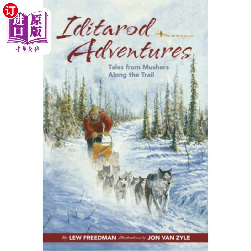 海外直订iditarod adventures: tales from mushers along the trail