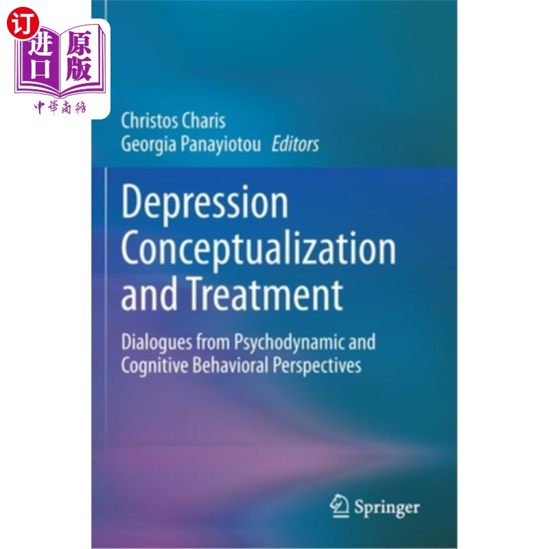 海外直订Depression Conceptualization and Treatment: Dialogues from Psychodynamic and Cog 抑郁症概念化和治疗:从心理