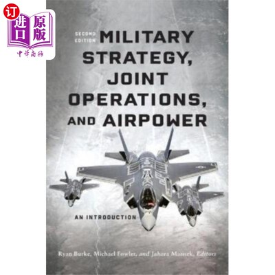 海外直订Military Strategy, Joint Operations, and Airpower 军事战略，联合作战和空中力量
