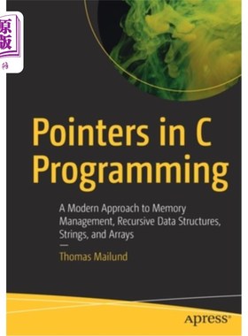 海外直订Pointers in C Programming: A Modern Approach to Memory Management, Recursive Dat C编程中的指针:内存管理、递