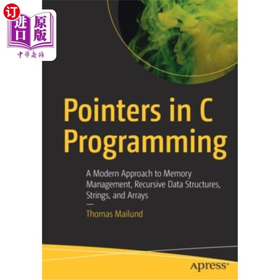 海外直订Pointers in C Programming: A Modern Approach to Memory Management, Recursive Dat C编程中的指针:内存管理、递