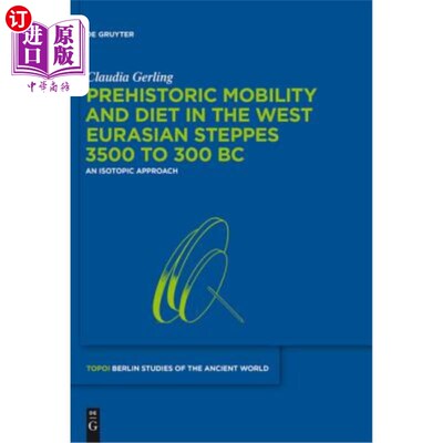 海外直订Prehistoric Mobility and Diet in the West Eurasian Steppes 3500 to 300 BC: An Is 公元前3500 -
