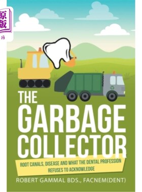海外直订医药图书The Garbage Collector: Root Canals, Disease, and What the Dental Profession Refu 垃圾收集器:牙根管