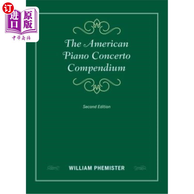 海外直订The American Piano Concerto Compendium 美国钢琴协奏曲纲要，第二版