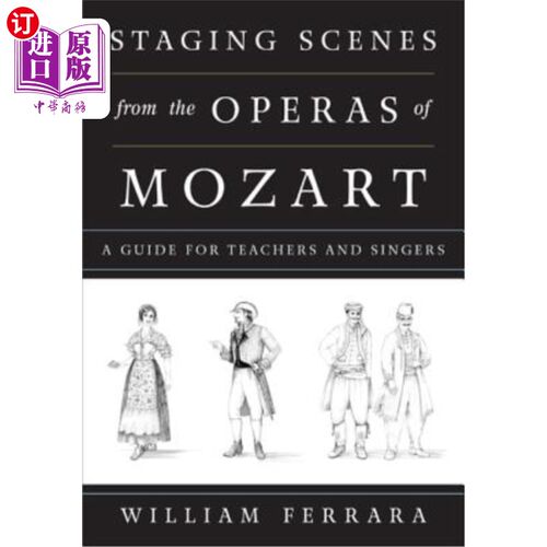 海外直订Staging Scenes from the Operas of Mozart: A Guide for Teachers and Singers 莫扎特歌剧的舞台场景:教师和歌手指南
