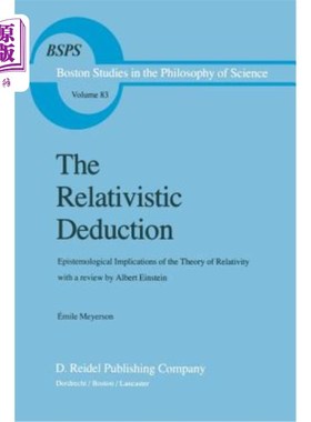 海外直订The Relativistic Deduction: Epistemological Implications of the Theory of Relati 相对论推论：相对论的认识论
