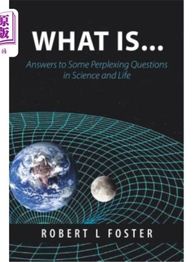 海外直订What Is . . .: Answers to Some Perplexing Questions in Science and Life 什么是……:科学和生命中一些令人困惑