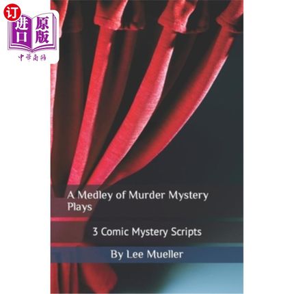 海外直订A Medley of Murder Mystery Plays: 3 Comic Mystery Scripts 谋杀案神秘剧的混合：3个神秘喜剧剧本