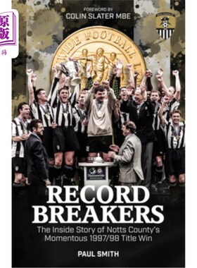 海外直订Record Breakers: The Inside Story of Notts County's Momentous 1997/98 Title Triu 打破记录:诺茨郡19