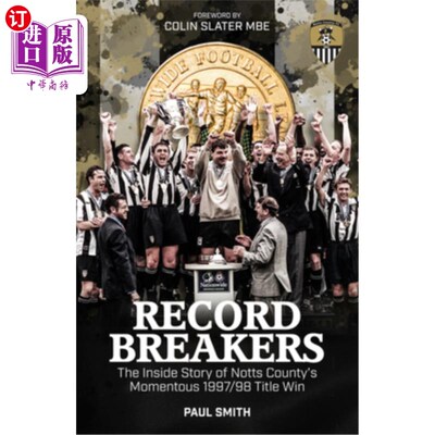海外直订Record Breakers: The Inside Story of Notts County's Momentous 1997/98 Title Triu 打破记录:诺茨郡19