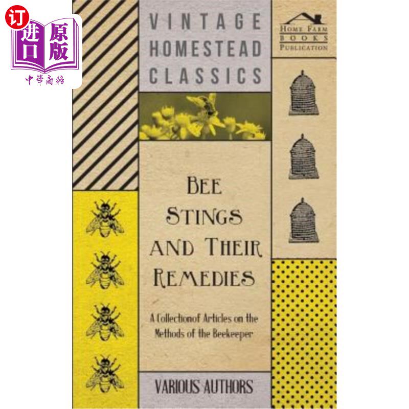 海外直订Bee Stings and Their Remedies - A Collection of Articles on the Methods of the B 蜜蜂蜇伤及其治疗——关于养
