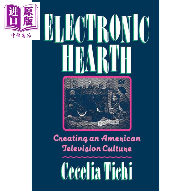 电子壁炉 创造美国电视文化 Electronic Hearth Creating an American Television Culture 英文原版 Cecelia Tichi【中商原?