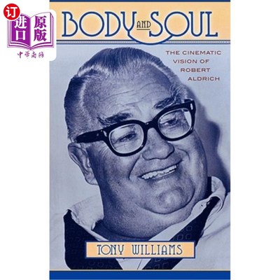 海外直订Body and Soul: The Cinematic Vision of Robert Aldrich 《身体与心灵:罗伯特·奥尔德里奇的电影视觉》