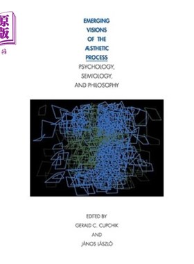 海外直订Emerging Visions of the Aesthetic Process: In Psychology, Semiology, and Philoso 审美过程的新兴视野:心理学