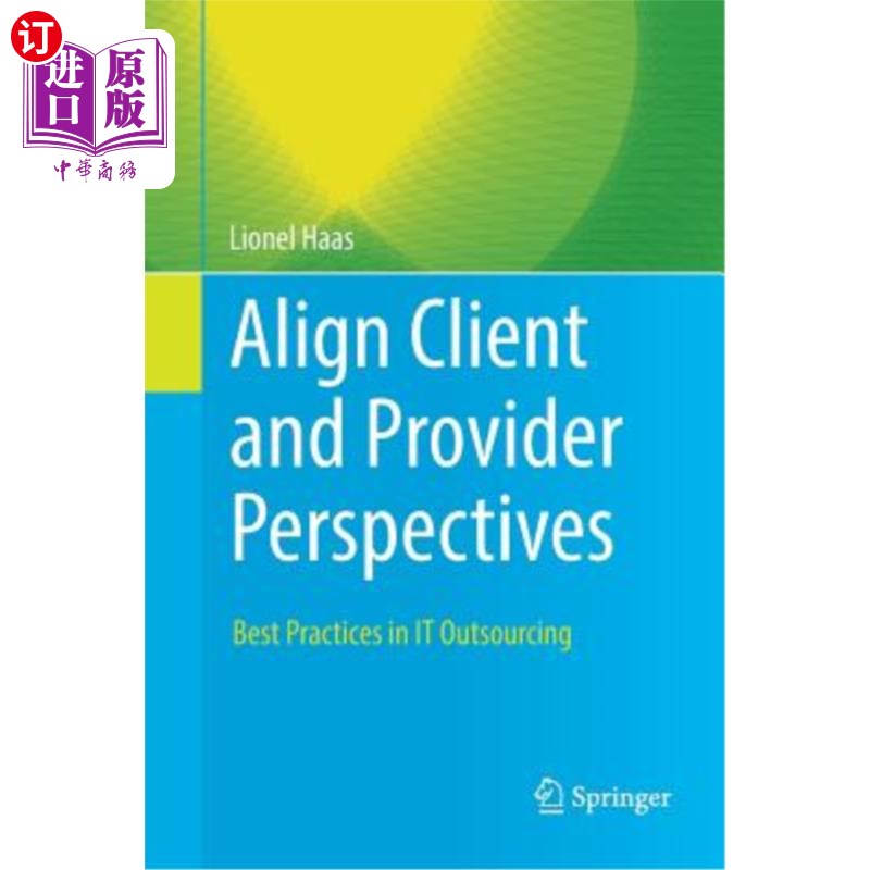海外直订Align Client and Provider Perspectives: Best Practices in It Outsourcing 调整客户和提供商的视角：It外包的最
