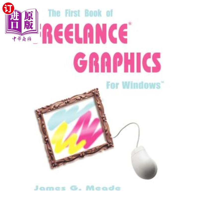 海外直订The First Book of Freelance Graphics for Windows 第1本关于Windows自由图形的书