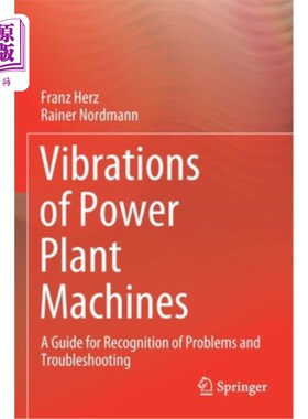 海外直订Vibrations of Power Plant Machines: A Guide for Recognition of Problems and Trou 发电厂机器振动:问题识别和故障