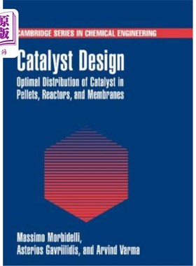 海外直订Catalyst Design: Optimal Distribution of Catalyst in Pellets, Reactors, and Memb 催化剂设计：催化剂在颗粒、