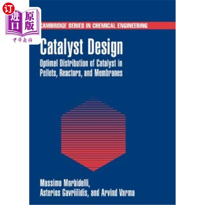 海外直订Catalyst Design: Optimal Distribution of Catalyst in Pellets, Reactors, and Memb 催化剂设计：催化剂在颗粒、