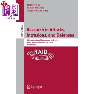 海外直订Research in Attacks, Intrusions, and Defenses: 18th International Symposium, Rai 攻击、入侵和防御研究：第18