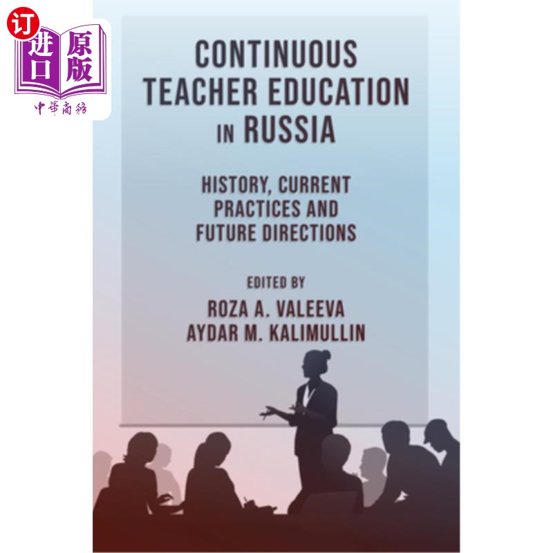海外直订Continuous Teacher Education in Russia: History, Current Practices and Future Di 俄罗斯继续教师教育：历史、