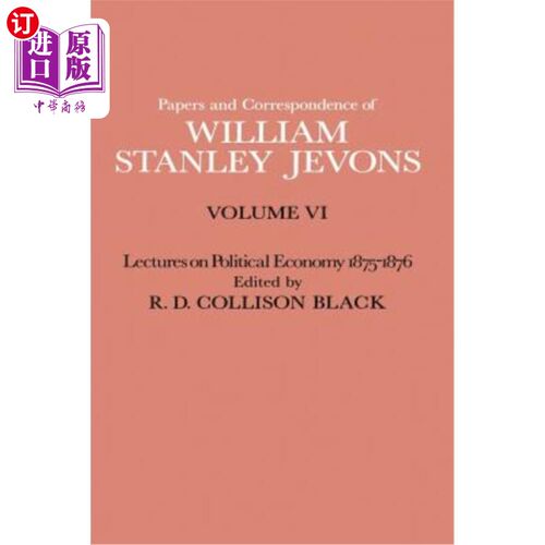 海外直订Papers and Correspondence of William Stanley Jevons: Volume VI Lectures on Polit 威廉·斯坦利·杰文斯的论文与
