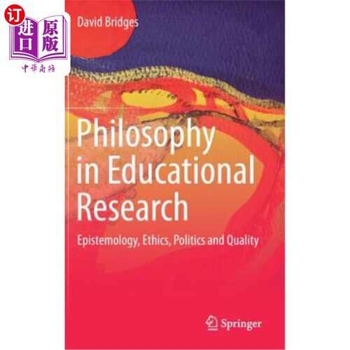 海外直订Philosophy in Educational Research: Epistemology, Ethics, Politics and Quality 教育研究哲学:认识论、伦理学、政治