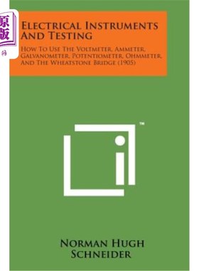 海外直订Electrical Instruments and Testing: How to Use the Voltmeter, Ammeter, Galvanome 电气仪器和测试：如何使用电