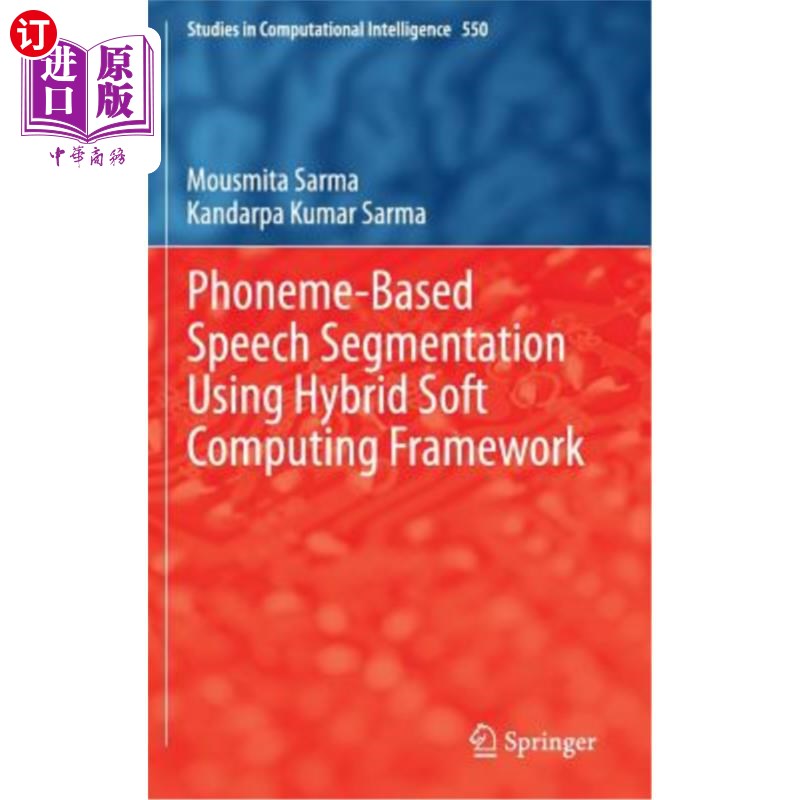 海外直订Phoneme-Based Speech Segmentation Using Hybrid Soft Computing Framework混合软计算框架下基于音素的语音分割