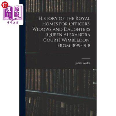 海外直订History of the Royal Homes for Officers' Widows and Daughters (Queen Alexandra C 军官遗孀和女儿皇家之家的历
