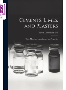 海外直订Cements, Limes, and Plasters: Their Materials, Manufacture, and Properties 水泥、石灰和石膏:它们的材料、制