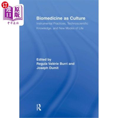 海外直订医药图书Biomedicine as Culture: Instrumental Practices, Technoscientific Knowledge, and  生物医学作为文化: