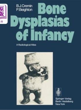 海外直订医药图书Bone Dysplasias of Infancy: A Radiological Atlas 婴儿骨发育不良：放射学图谱