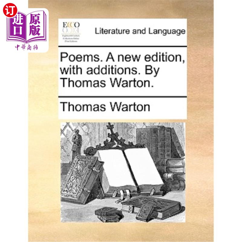 海外直订Poems. A new edition, with additions. By Thomas Warton. 诗。一个新的版本，添加。托马斯·沃顿著。