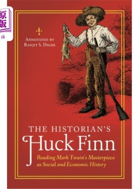 海外直订The Historian's Huck Finn: Reading Mark Twain's Masterpiece as Social and Econom 历史学家的哈克·芬:从社会史