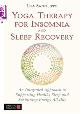 海外直订Yoga Therapy for Insomnia and Sleep Recovery: An Integrated Approach to Supporti 瑜伽疗法治疗失眠和睡眠恢复