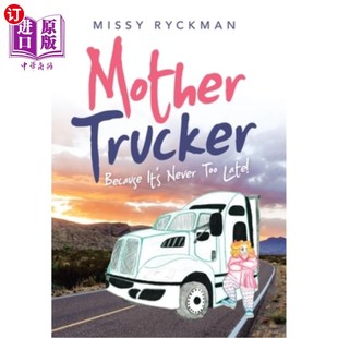 Too Because 因为永远不会太迟 卡车司机妈妈 Late Never Trucker 海外直订Mother