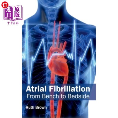 海外直订医药图书Atrial Fibrillation: From Bench to Bedside 心房颤动：从工作台到床边