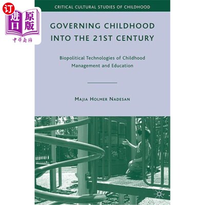 海外直订Governing Childhood Into the 21st Century: Biopolitical Technologies of Childhoo 21世纪的儿童管理：儿童管理