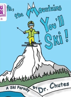 海外直订Oh, the Mountains You'll Ski!: A Ski Parody by Dr. Chutes 哦，你将滑雪的山脉!: Chutes博士的《滑雪戏仿