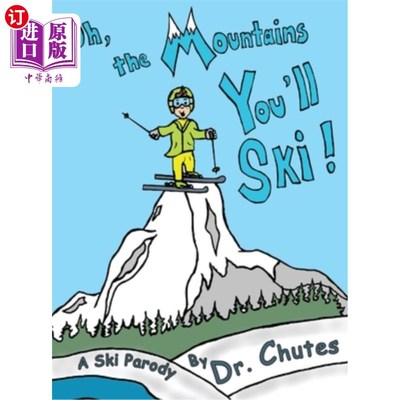 海外直订Oh, the Mountains You'll Ski!: A Ski Parody by Dr. Chutes 哦，你将滑雪的山脉!: Chutes博士的《滑雪戏仿