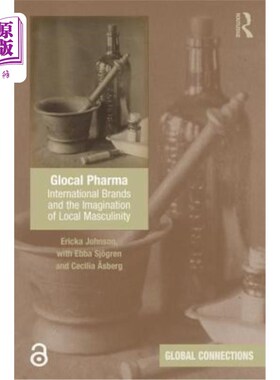海外直订Glocal Pharma: International Brands and the Imagination of Local Masculinity 全球本土制药:国际品牌与本土男