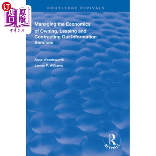 海外直订Managing the Economics of Owning, Leasing and Contracting Out Information Servic 管理拥有、租赁和外包信息服